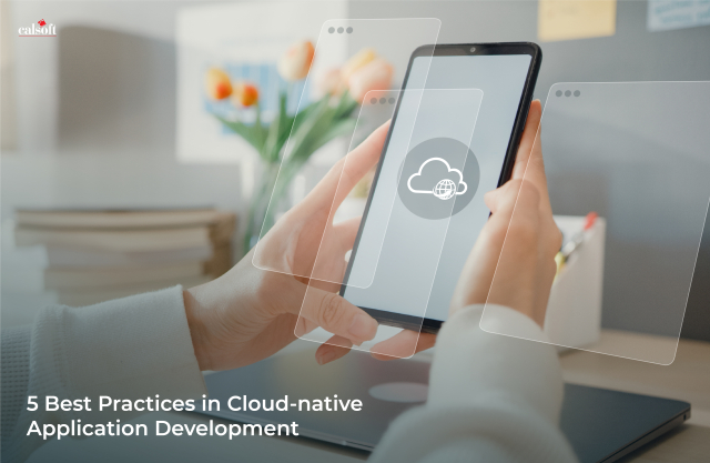 5 Best Practices In Cloud-native Application Development - Calsoft Blog