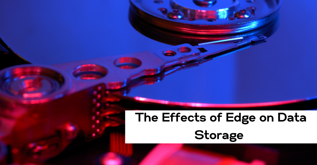 The Effects of Edge on Data Storage