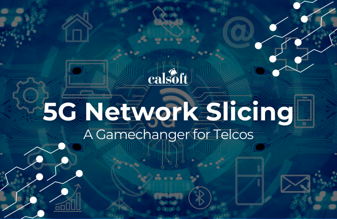 5G Network Slicing: A Gamechanger for Telcos