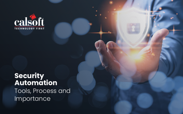 Security Automation Tools, Process and Importance