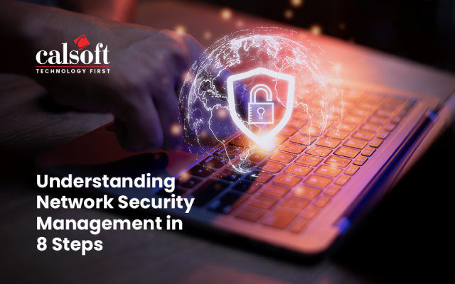 Understanding Network Security Management in 8 Steps