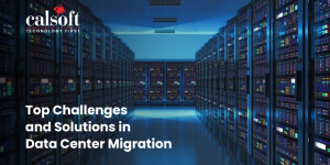 Top Challenges and Solutions in Data Center Migration