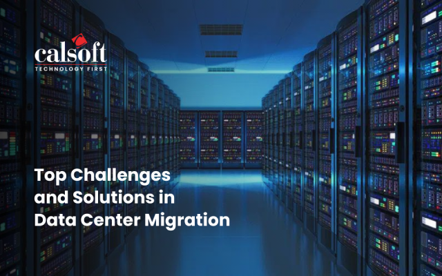 Top Challenges and Solutions in Data Center Migration