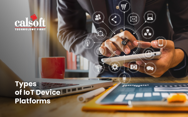 Types of IoT Device Platforms