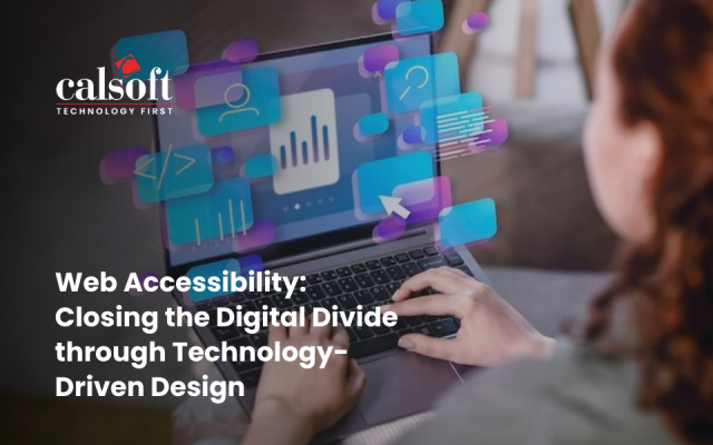 Web Accessibility Closing the Digital Divide through Technology-Driven Design