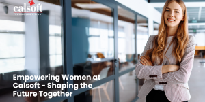 Empowering Women at Calsoft: Shaping the Future Together