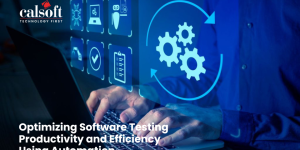 Optimizing Software Testing Productivity and Efficiency Using Automation