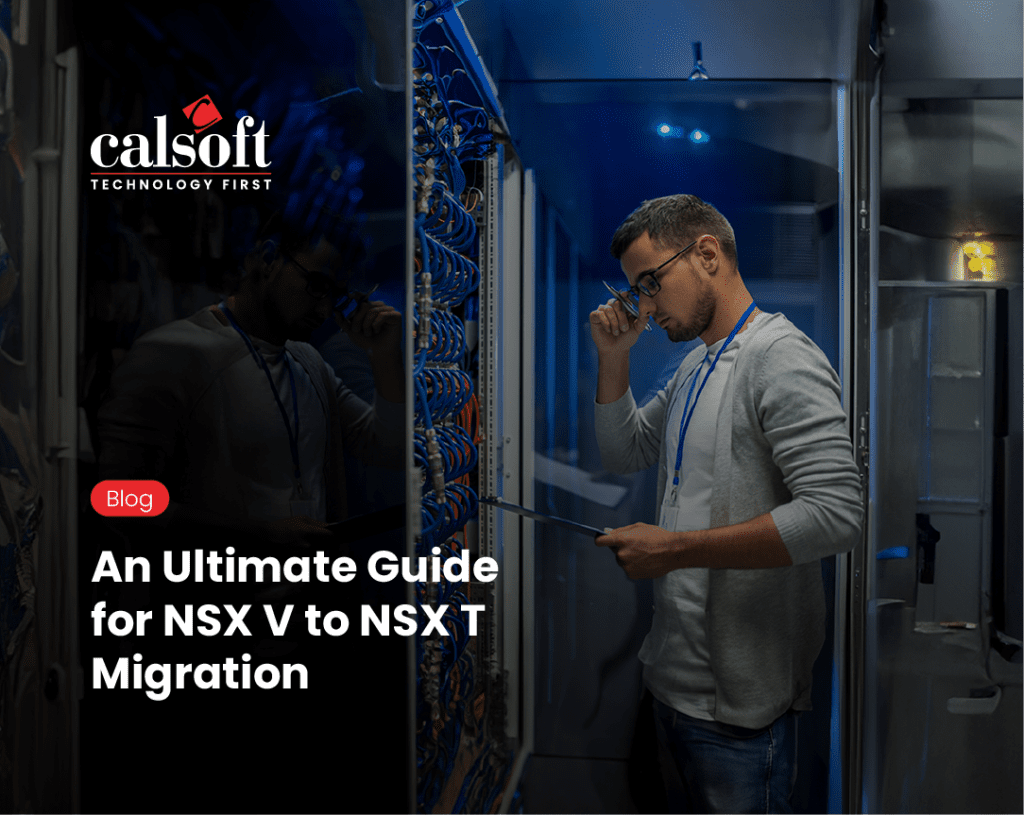 https://www.calsoftinc.com/blogs/an-ultimate-guide-for-nsx-v-to-nsx-t-migration.html