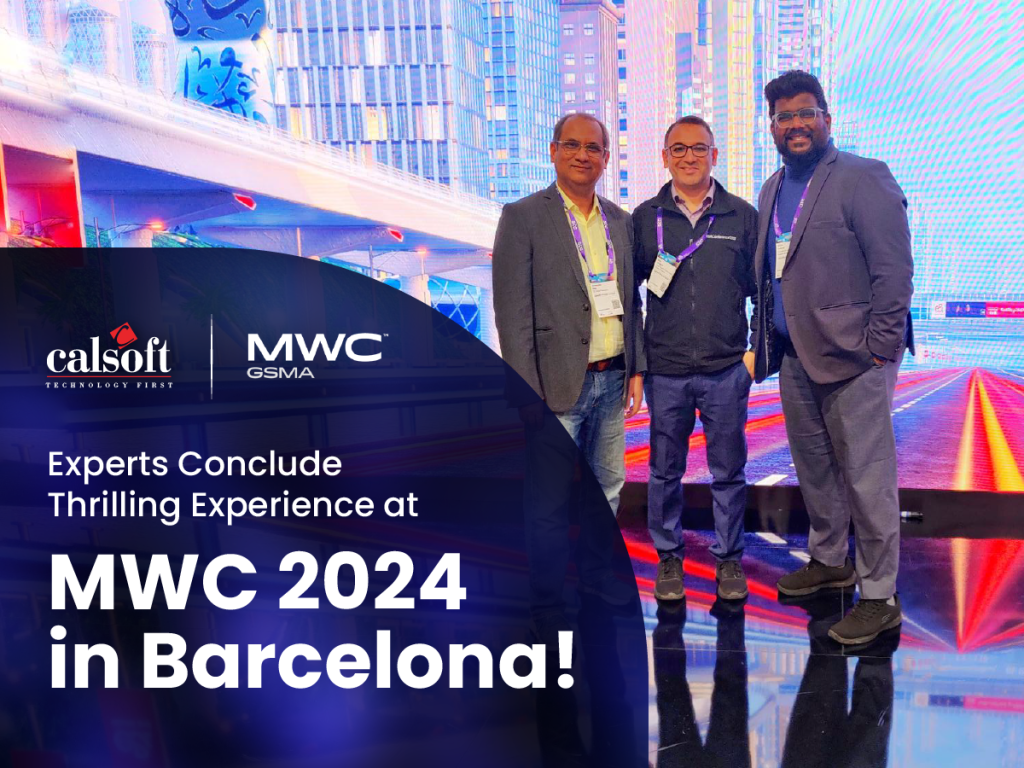 Calsoft Wraps Up a Stellar Experience at MWC24 in Barcelona